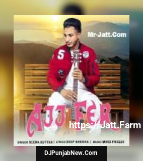 Ajj Fer Seera Buttar song cover