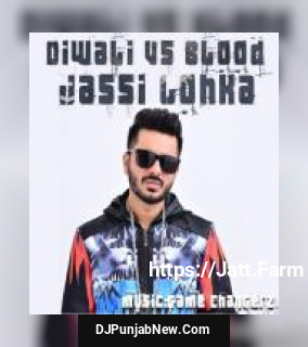 Diwali Vs Blood Jassi Lohka song cover