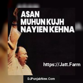 Assan Muhun Kujh Nayien Kehna Nusrat Fateh Ali Khan song cover
