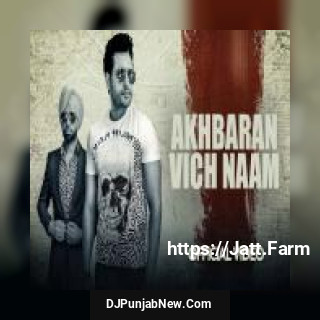Akhbaran Vich Naam Jordan Sandhu song cover