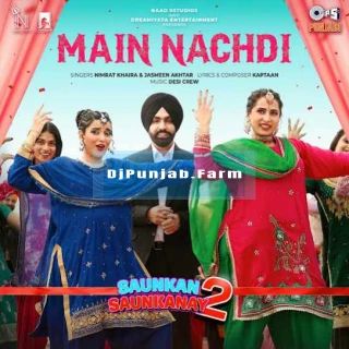 Main Nachdi (Saunkan Saunkayan 2) song cover