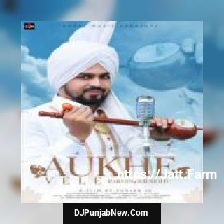 Aukhe Vele Parminder Sidhu song cover