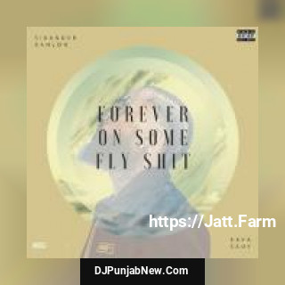 Forever On Some Fly Shit Kaka Sady, Sikander Kahlon song cover