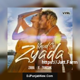Khud Se Zyada Zara Khan, Tanishk Bagchi song cover