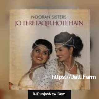 Jo Tere Faqir Hote Hain Nooran Sisters song cover