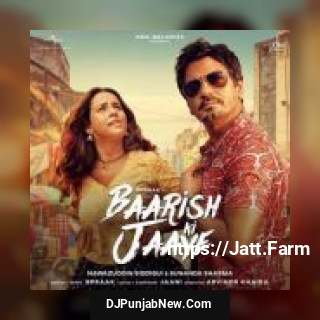 Baarish Ki Jaaye B Praak, Nawazuddin Siddiqui song cover