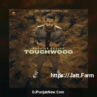 Touchwood Shooter Kahlon song cover