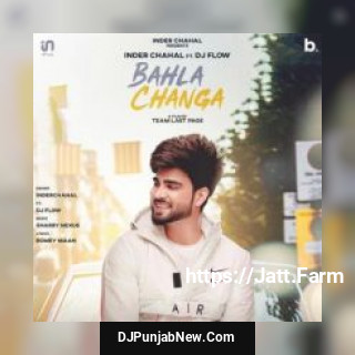 Bahla Changa DJ Flow, Inder Chahal song cover