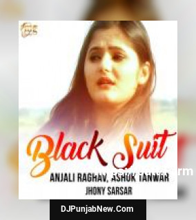 Black Suit Anjali Raghav, Ashok Tanwar, Jhony Sarsar song cover